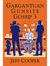 Gargantuan Gunsite Gossip 3 - Jeff Cooper